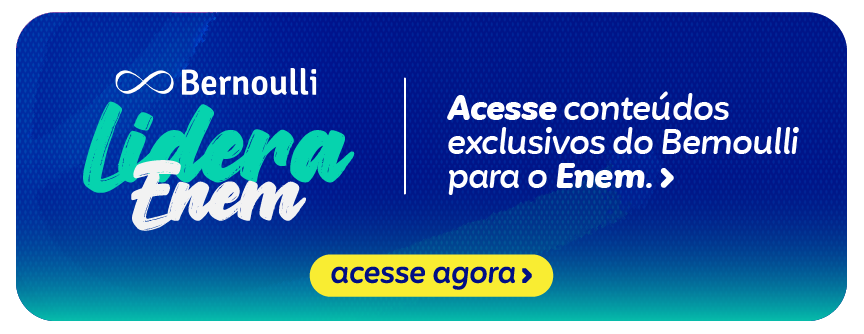 Lidera Enem Bernoulli - Acesse conteúdos exclusivos do Bernoulli para o Enem